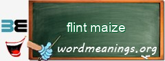 WordMeaning blackboard for flint maize